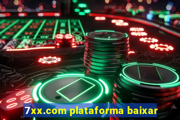 7xx.com plataforma baixar